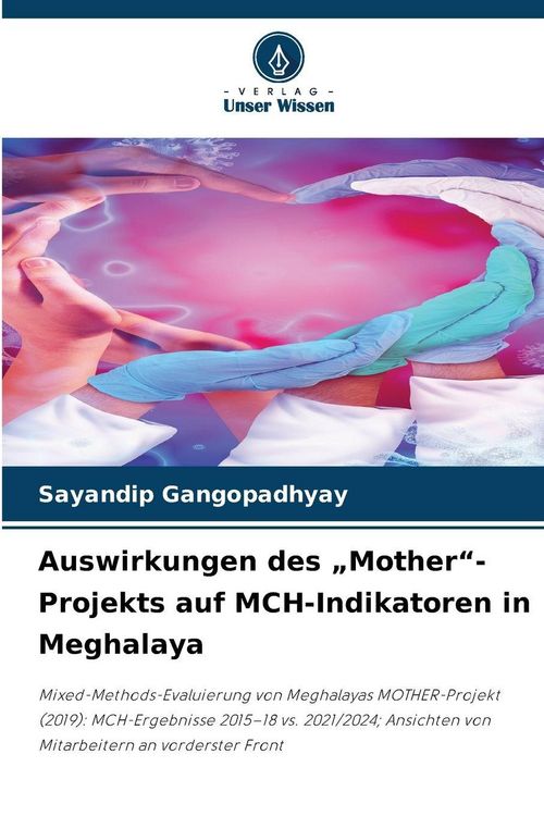 Produktbild: Auswirkungen des "Mother"-Projekts auf MCH-Indikatoren in Meghalaya