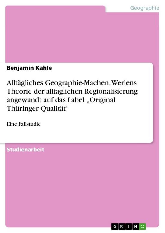Produktbild: Allt&auml;gliches Geographie-Machen. Werlens Theorie der allt&auml;glichen Regionalisierung angewandt auf das Label "Original Th&uuml;ringer Qualit&auml;t"