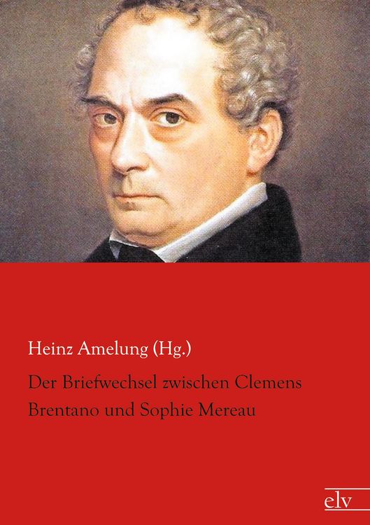 Produktbild: Der Briefwechsel zwischen Clemens Brentano und Sophie Mereau