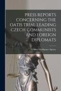 Produktbild: Press Reports Concerning the Oatis Trial Leading Czech Communists and Foreign Diplomats