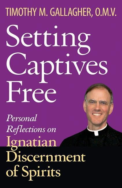 Produktbild: Setting Captives Free Personal Reflections on Ignatian Discernment of Spirits