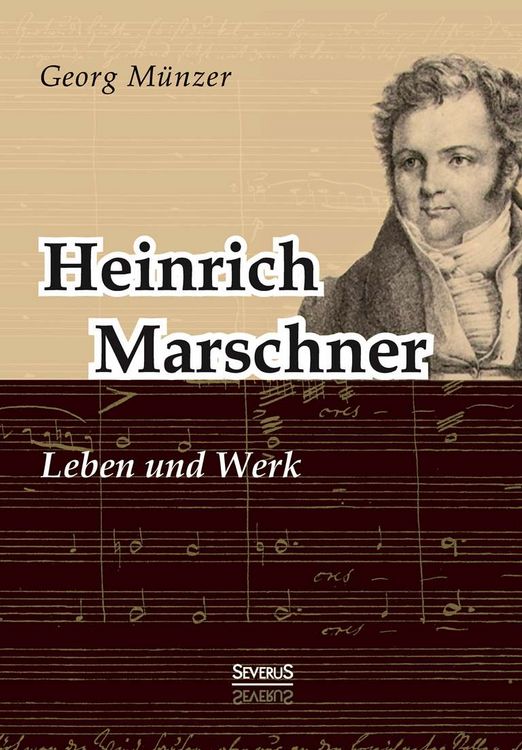 Produktbild: M&uuml;nzer, G: Heinrich Marschner. Leben und Werk