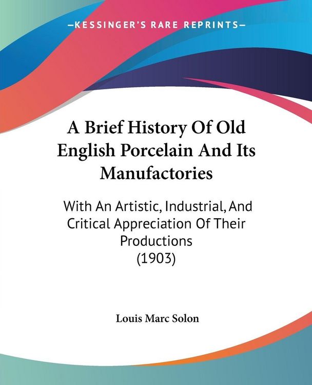 Produktbild: A Brief History Of Old English Porcelain And Its Manufactories