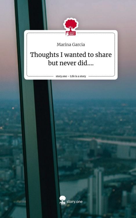 Produktbild: Thoughts I wanted to share but never did..... Life is a Story - story.one
