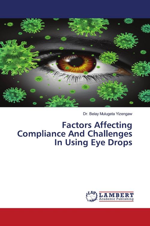 Produktbild: Factors Affecting Compliance And Challenges In Using Eye Drops