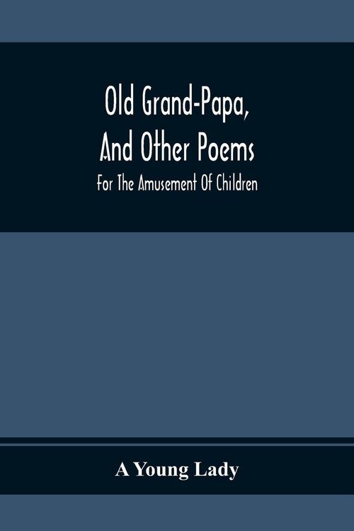 Produktbild: Old Grand-Papa, And Other Poems