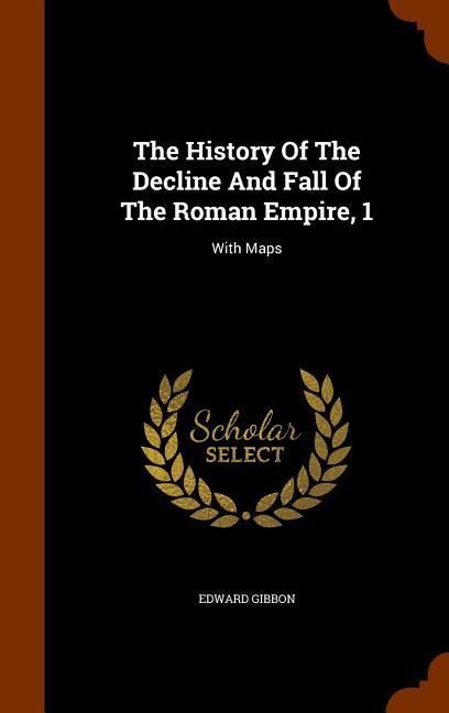 Produktbild: The History Of The Decline And Fall Of The Roman Empire, 1: With Maps
