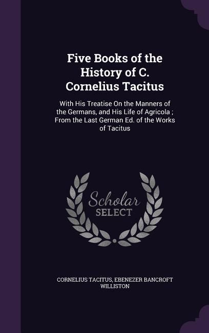 Produktbild: Five Books of the History of C. Cornelius Tacitus