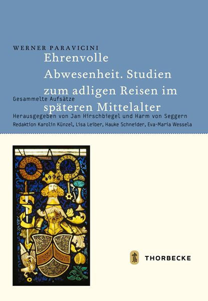 Produktbild: Ehrenvolle Abwesenheit. Studien zum adligen Reisen im sp&auml;teren Mittelalter