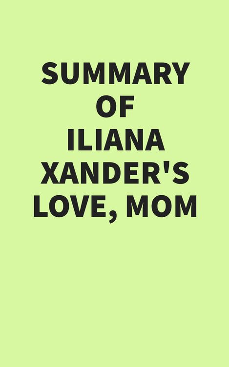 Produktbild: Summary of Iliana Xander's Love, Mom