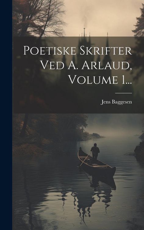 Produktbild: Poetiske Skrifter Ved A. Arlaud, Volume 1...