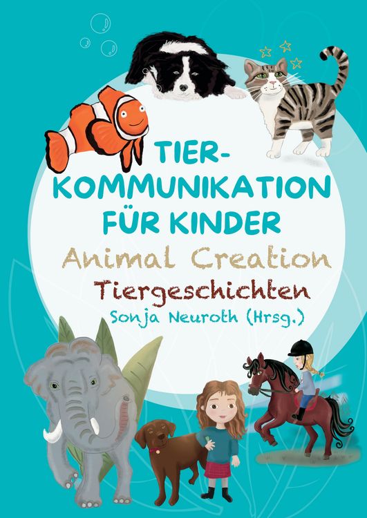 Produktbild: Tierkommunikation f&uuml;r Kinder: Animal Creation Tiergeschichten