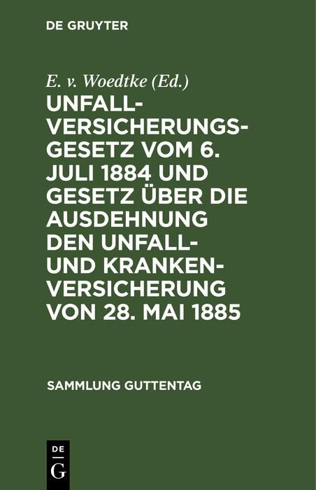 Produktbild: Unfallversicherungsgesetz vom 6. Juli 1884 und Gesetz &uuml;ber die Ausdehnung den Unfall- und Krankenversicherung von 28. Mai 1885