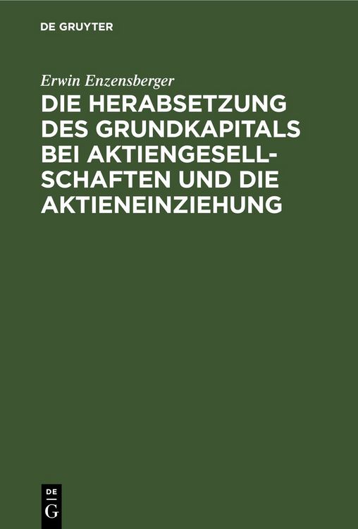 Produktbild: Die Herabsetzung des Grundkapitals bei Aktiengesellschaften und die Aktieneinziehung