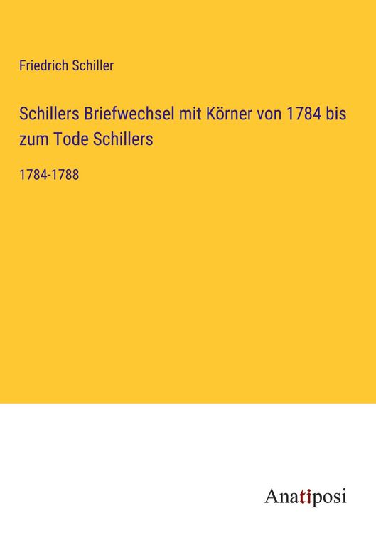 Produktbild: Schillers Briefwechsel mit K&ouml;rner von 1784 bis zum Tode Schillers