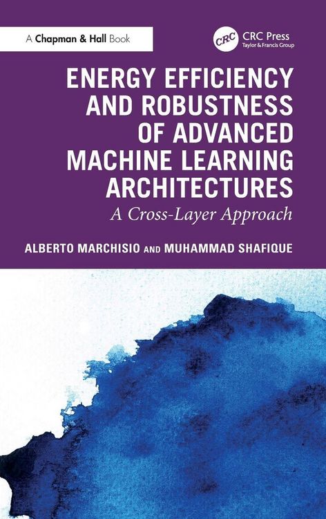 Produktbild: Energy Efficiency and Robustness of Advanced Machine Learning Architectures