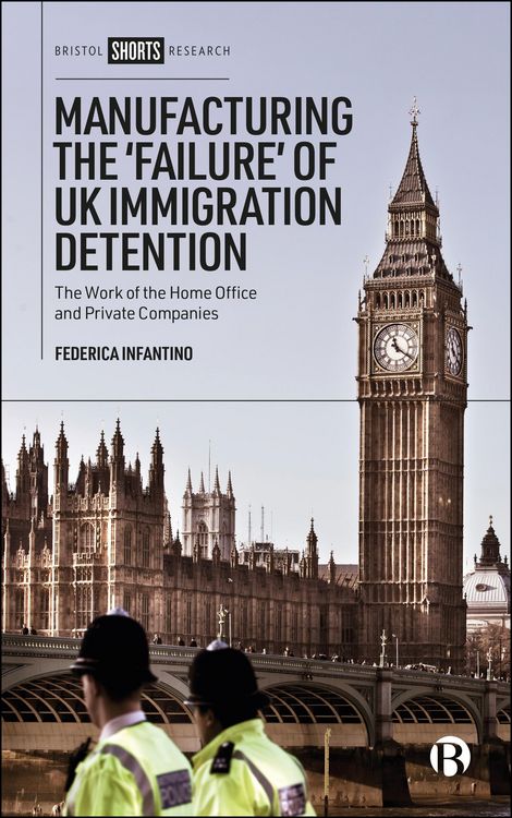 Produktbild: Manufacturing the 'Failure' of UK Immigration Detention