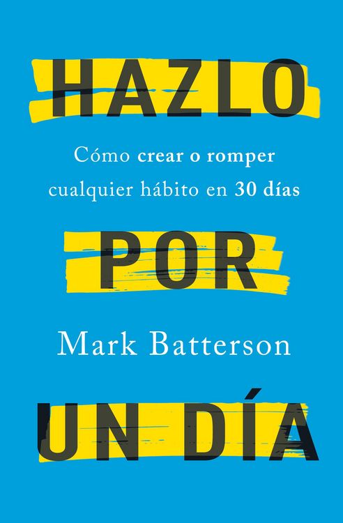 Produktbild: Hazlo Por Un D&iacute;a: C&oacute;mo Crear O Romper Cualquier H&aacute;bito En 30 D&iacute;as / Do It for a Day: How to Make or Break Any Habit in 30 Days