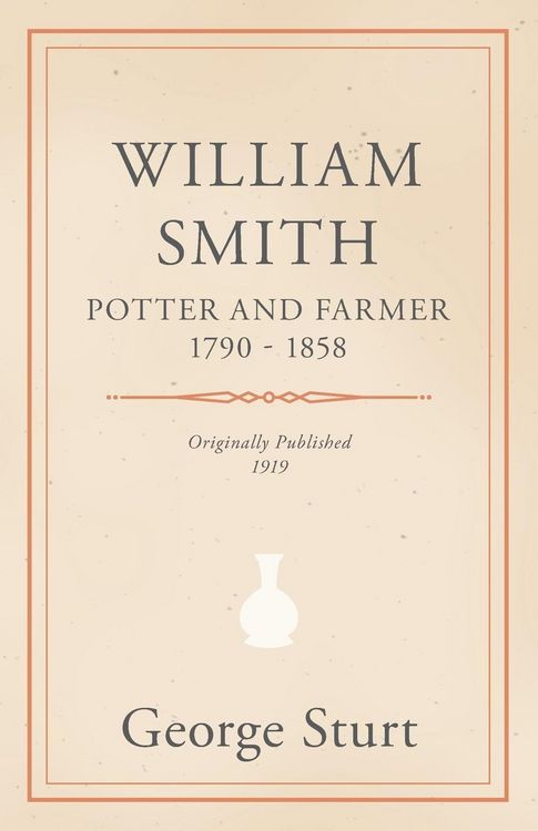 Produktbild: William Smith, Potter and Farmer 1790 - 1858