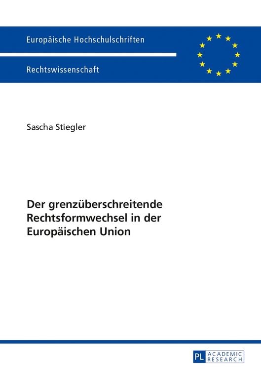 Bild vom Artikel Der grenzüberschreitende Rechtsformwechsel in der Europäischen Union vom Autor Sascha Stiegler