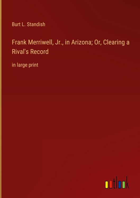 Produktbild: Frank Merriwell, Jr., in Arizona; Or, Clearing a Rival's Record