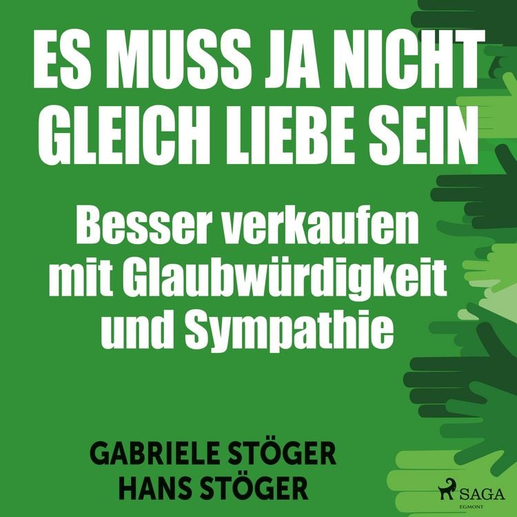 Produktbild: Es muss ja nicht gleich Liebe sein - Besser verkaufen mit Glaubw&uuml;rdigkeit und Sympathie (Ungek&uuml;rzt)