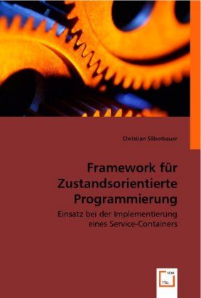 Produktbild: Christian Silberbauer: Framework f&uuml;r Zustandsorientierte Pro
