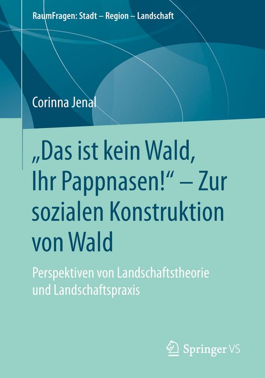 Produktbild: &bdquo;Das ist kein Wald, Ihr Pappnasen!&ldquo; &ndash; Zur sozialen Konstruktion von Wald