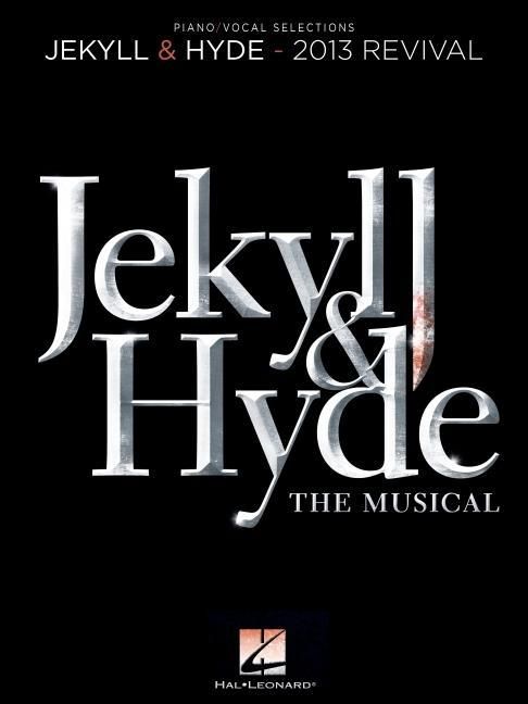 Produktbild: Jekyll & Hyde the Musical - Piano Vocal Guitar Songbook Frank Wildhorn Leslie Bricusse Broadway Musical Vocal Selections for Singers and Pianists Musical Theatre Performers 2013 Revival Edition