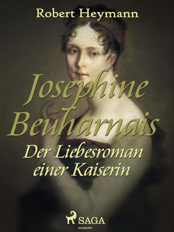 Produktbild: Josephine Beauharnais. Der Liebesroman einer Kaiserin
