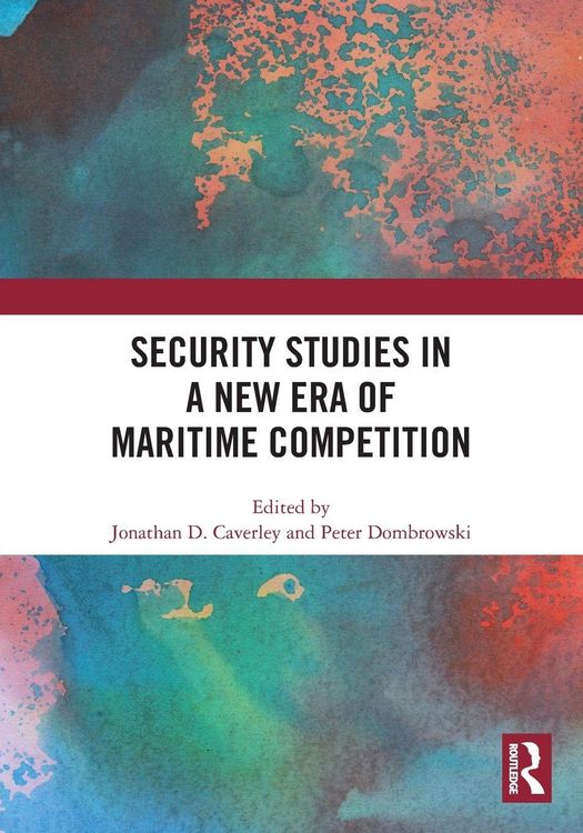 Produktbild: Security Studies in a New Era of Maritime Competition