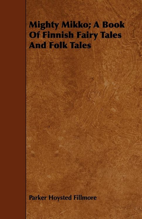 Produktbild: Mighty Mikko; A Book of Finnish Fairy Tales and Folk Tales