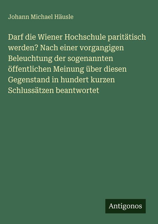 Produktbild: Darf die Wiener Hochschule parit&auml;tisch werden? Nach einer vorgangigen Beleuchtung der sogenannten &ouml;ffentlichen Meinung &uuml;ber diesen Gegenstand in hunde
