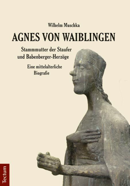 Produktbild: Agnes von Waiblingen - Stammmutter der Staufer und Babenberger-Herz&ouml;ge