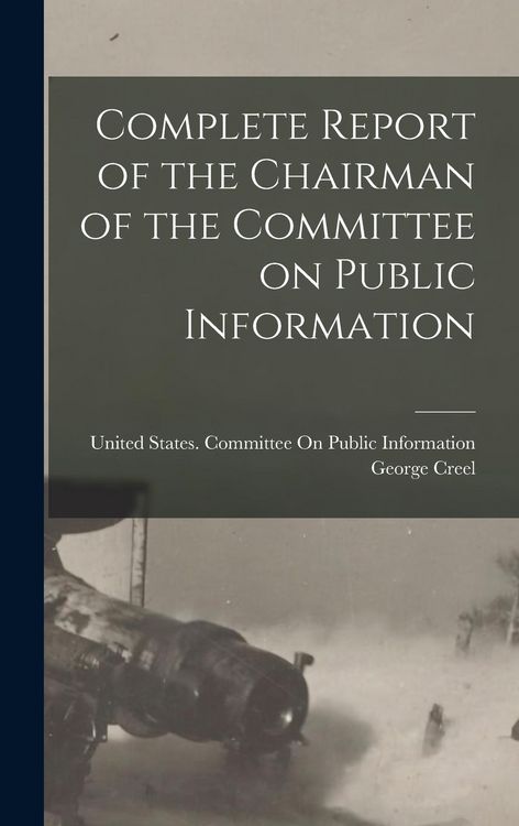 Produktbild: Complete Report of the Chairman of the Committee on Public Information