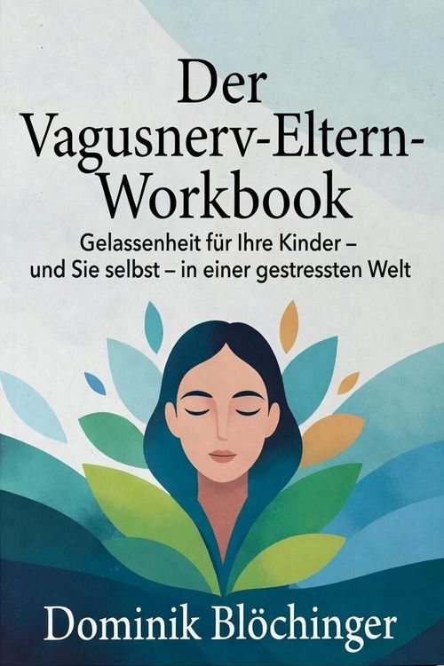 Produktbild: Der Vagusnerv-Eltern-Workbook: Gelassenheit f&uuml;r Ihre Kinder - und Sie selbst - in einer gestressten Welt