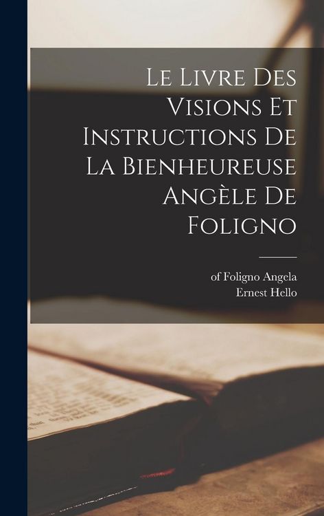 Produktbild: Le livre des visions et instructions de la bienheureuse Ang&egrave;le de Foligno