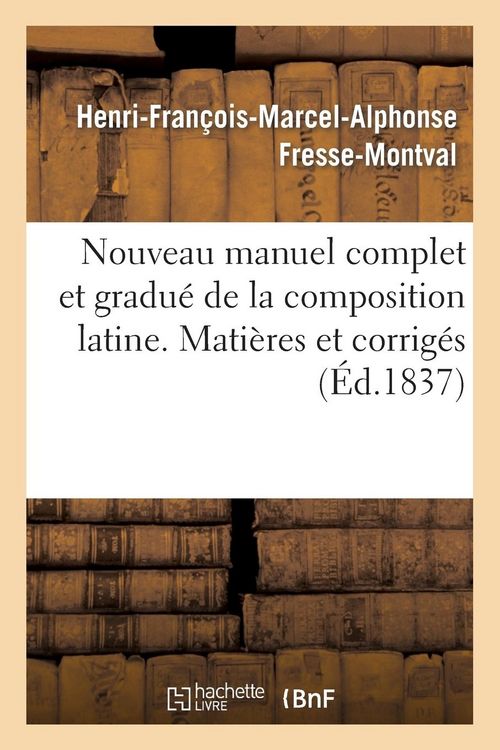Produktbild: Nouveau Manuel Complet Et Gradu&eacute; de la Composition Latine. Mati&egrave;res Et Corrig&eacute;s