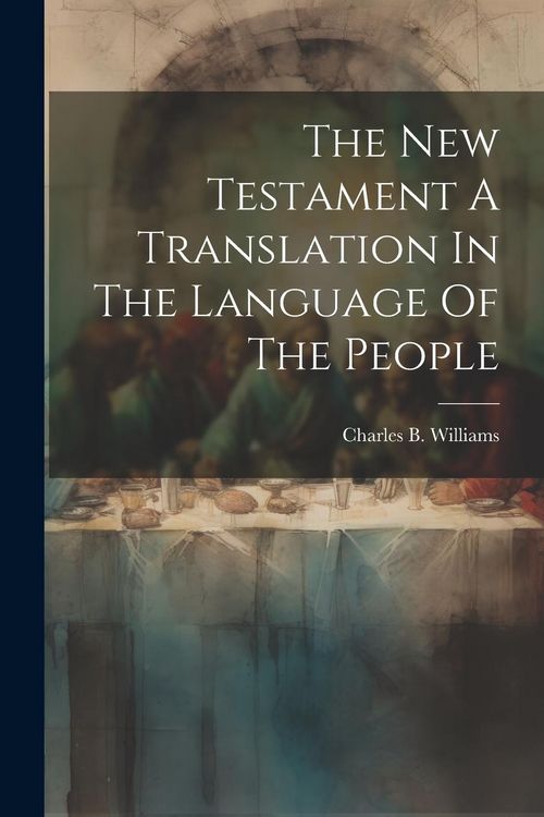 Produktbild: The New Testament A Translation In The Language Of The People