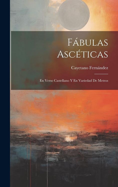 Produktbild: F&aacute;bulas Asc&eacute;ticas: En Verso Castellano Y En Variedad De Metros