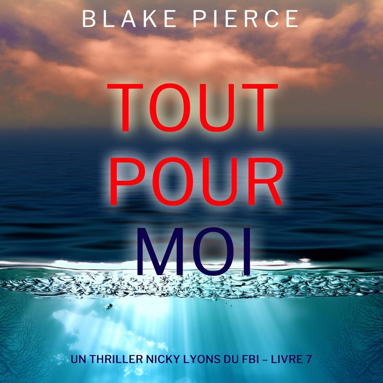 Produktbild: Tout pour moi (Un thriller Nicky Lyons du FBI &ndash; Livre 7)