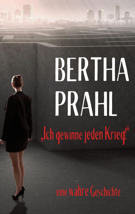Produktbild: Bertha prahl: "Ich gewinne jeden Krieg!"