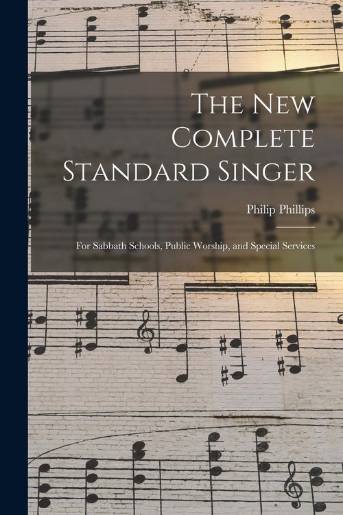 Produktbild: The New Complete Standard Singer: for Sabbath Schools, Public Worship, and Special Services
