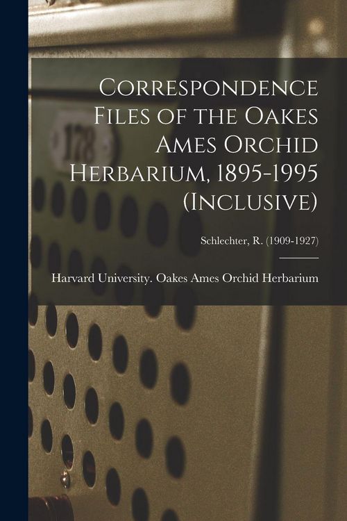 Produktbild: Correspondence Files of the Oakes Ames Orchid Herbarium, 1895-1995 (inclusive); Schlechter, R. (1909-1927)