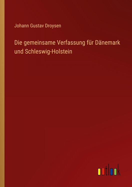 Produktbild: Die gemeinsame Verfassung f&uuml;r D&auml;nemark und Schleswig-Holstein