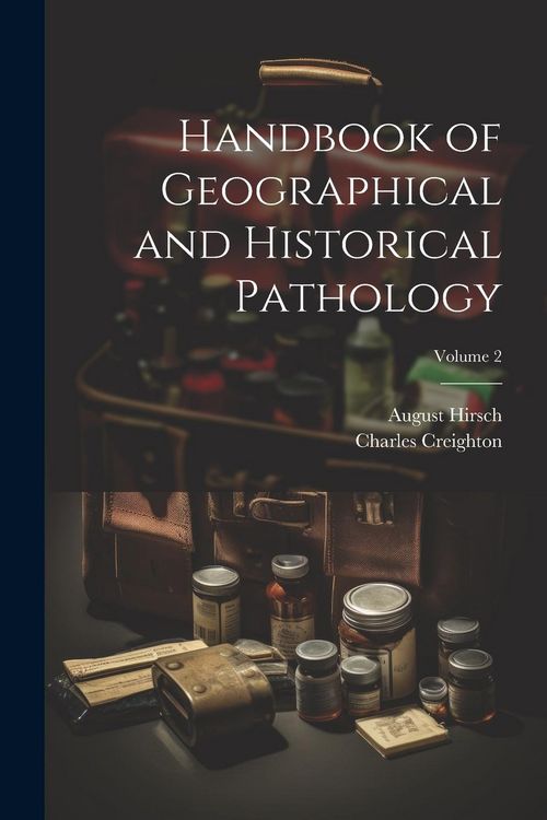 Produktbild: Handbook of Geographical and Historical Pathology; Volume 2