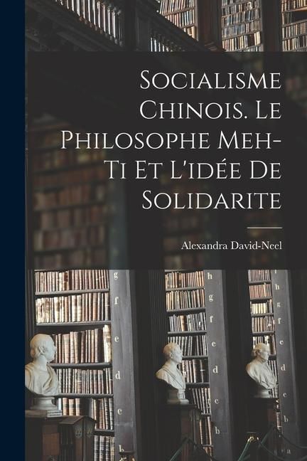 Produktbild: Socialisme chinois. Le philosophe Meh-ti et l'idée de solidarite
