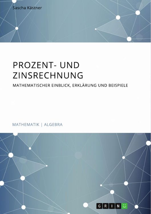 Produktbild: Prozent- und Zinsrechnung. Mathematischer Einblick, Erkl&auml;rung und Beispiele