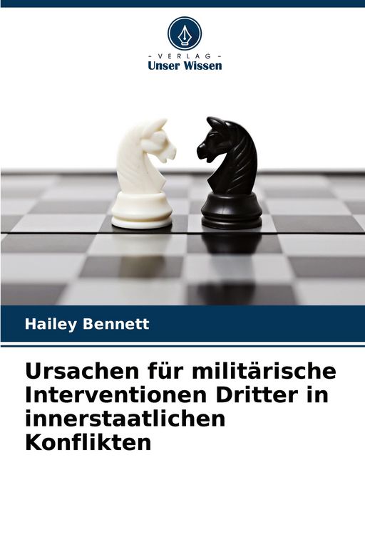 Produktbild: Ursachen f&uuml;r milit&auml;rische Interventionen Dritter in innerstaatlichen Konflikten