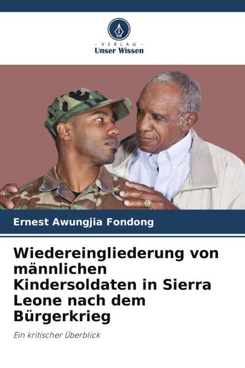 Produktbild: Wiedereingliederung von m&auml;nnlichen Kindersoldaten in Sierra Leone nach dem B&uuml;rgerkrieg